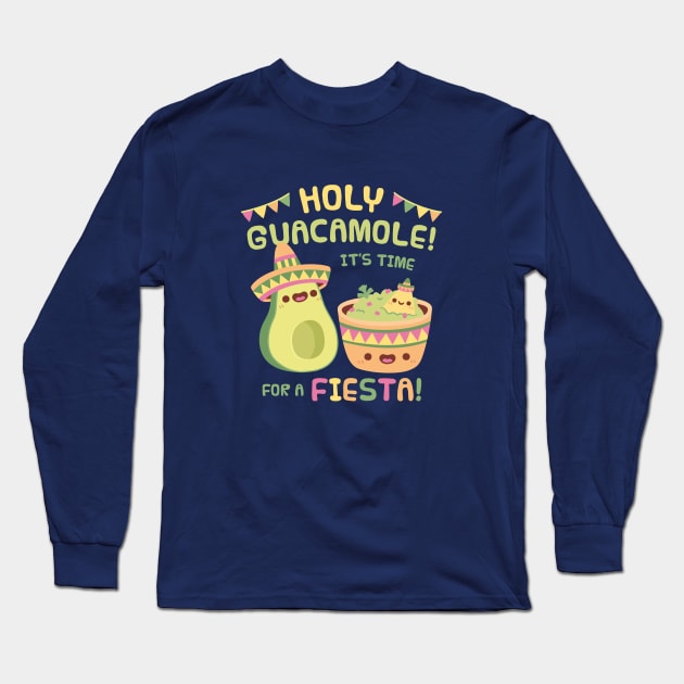 Cute Avocado Holy Guacamole Its Time For A Fiesta Long Sleeve T-Shirt by rustydoodle